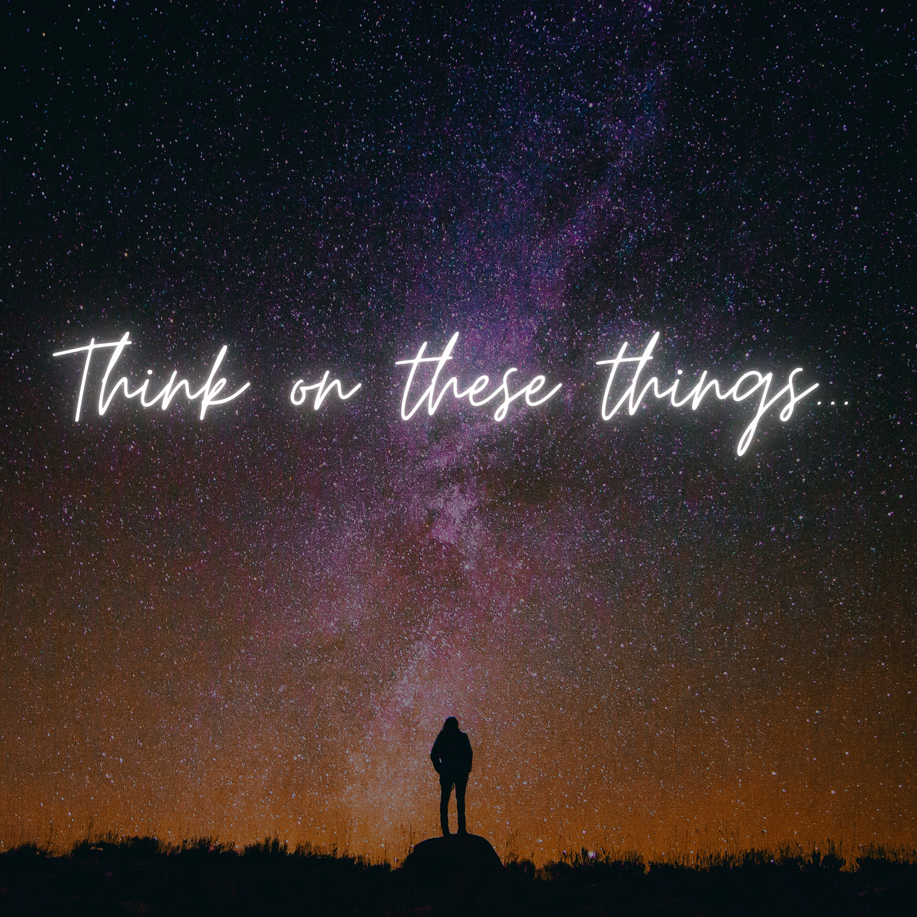 Think on these things